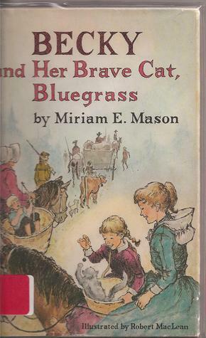 Becky and Her Brave Cat, Bluegrass by Miriam E. Mason, Robert MacLean