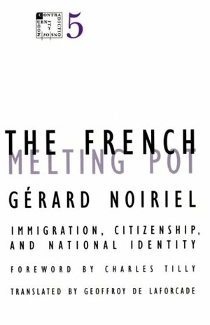 The French Melting Pot: Immigration, Citizenship, and National Identity by Gérard Noiriel