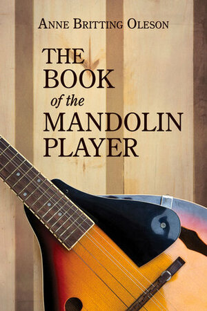 The Book of the Mandolin Player by Anne Britting Oleson