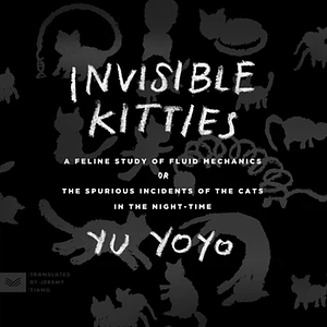 Invisible Kitties by Yu Yoyo