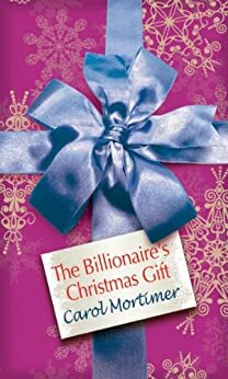 The Billionaire's Christmas Gift by Carole Mortimer