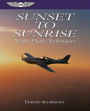 Sunset to Sunrise: Night Flight Techniques by David Robson