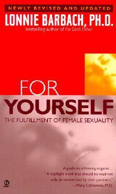 For Yourself: The Fulfillment of Female Sexuality (Revised and Updated) by Lonnie Garfield Barbach