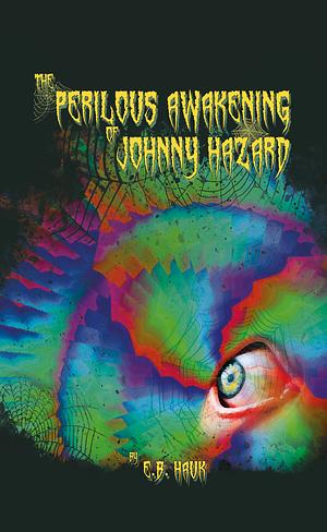 The Perilous Awakening of Johnny Hazard by E.B. Hauk