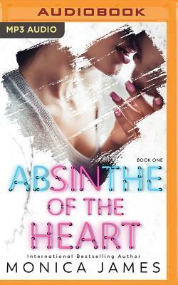 Absinthe of the Heart by Monica James