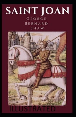 Saint Joan Illustrated by George Bernard Shaw