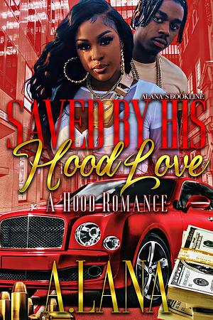 Saved By His Hood Love 2: A Hood Romance by A. Lana, A. Lana