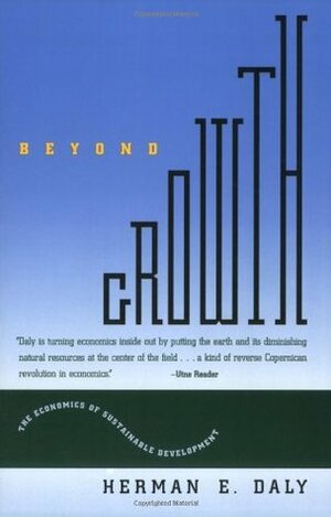 Beyond Growth: The Economics of Sustainable Development by Herman E. Daly