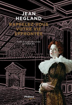 Rappelez-vous votre vie effrontée by Jean Hegland