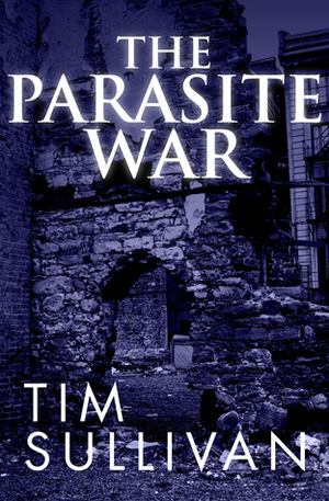 The Parasite War by Tim Sullivan