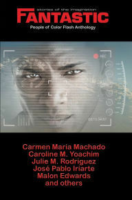 People of Color Flash Anthology (Fantastic Stories of the Imagination) by Zina Hutton, Caroline M. Yoachim, José Pablo Iriarte, LaShawn M. Wanak, Cassandra Khaw, Malon Edwards, Darcie Little Badger, Richie Narvaez, Laurie Tom, Samuel Marzioli, Indrapramit Das, Julia Rios, Carmen Maria Machado, Nicky Drayden, Naru Dames Sundar, Julie M. Rodriguez, Kuzhali Manickavel, Warren Lapine, S.B. Divya, Jeremy Szal, Eliza Victoria, Ananyo Bhattacharya, James Beamon, Eve Shi, Jeremy Sim, S.L. Huang, Karlo Yeager Rodríguez