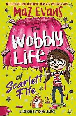 The Wobbly Life of Scarlett Fife by Maz Evans