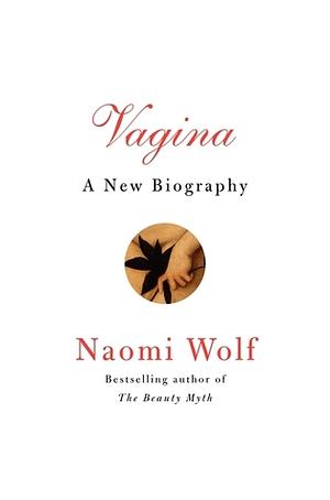 Vagina: A New Biography by Naomi Wolf