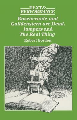 Rosencrantz and Guildenstern Are Dead, Jumpers and the Real Thing: Text and Performance by Robert Gordon