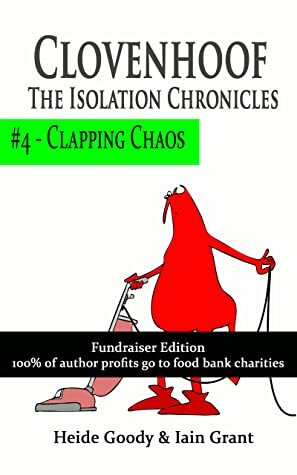 Clapping Chaos (Clovenhoof: The Isolation Chronicles Book 4) by Heide Goody, Iain Grant