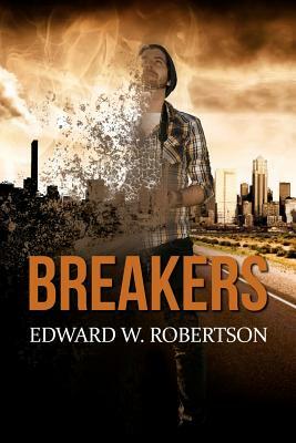 Breakers: Breakers by Edward W. Robertson