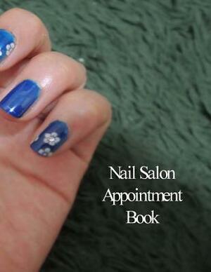 Nail Salon Appointment Book: Hourly Appointment Book by Beth Johnson