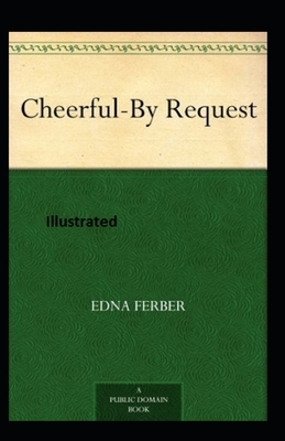 Cheerful-By Request Illustrated by Edna Ferber