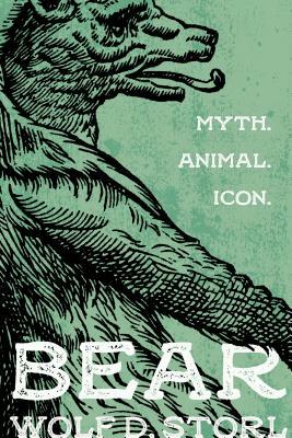 Bear: Myth, Animal, Icon by Wolf D. Storl