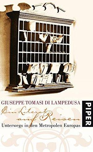 Ein Literat auf Reisen: Unterwegs in den Metropolen Europas by Giuseppe Tomasi di Lampedusa, Giuseppe Tomasi di Lampedusa, Giovanna Waeckerlin-Induni