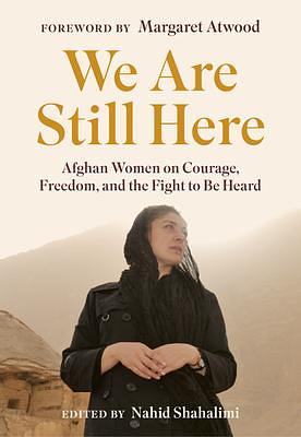 We Are Still Here by Nahid Shahalimi, Nahid Shahalimi