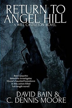Return to Angel Hill by C. Dennis Moore, David Bain