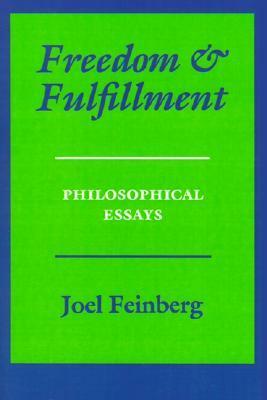 Freedom and Fulfillment: Philosophical Essays by Joel Feinberg