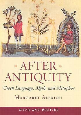 After Antiquity by Margaret Alexiou