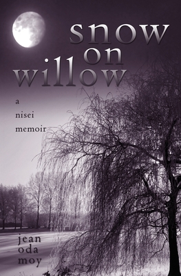 Snow on Willow: A Nisei Memoir by Jean Oda Moy