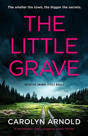 The Little Grave by Carolyn Arnold