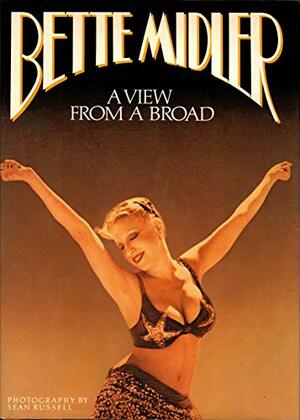 Bette Midler:A View From a Broad by Bette Midler