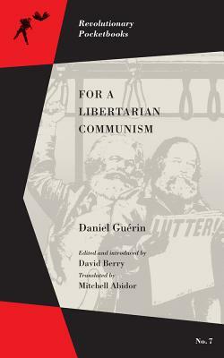 For a Libertarian Communism by Daniel Guérin