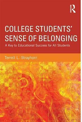 College Students' Sense of Belonging by Terrell L. Strayhorn, Terrell L. Strayhorn