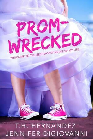 Prom-Wrecked by Jennifer DiGiovanni, T.H. Hernandez