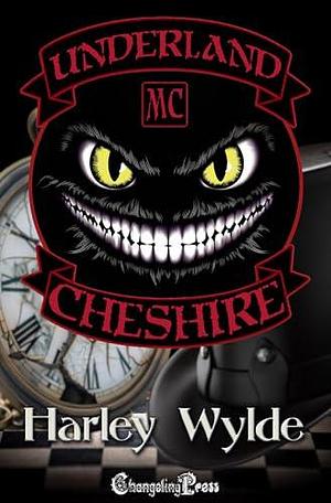 Cheshire (Underland MC 2): A Bad Boys MC Romance by Harley Wylde, Harley Wylde