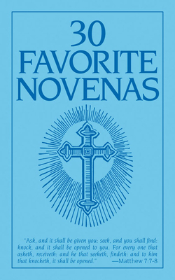 Thirty Favorite Novenas by The Benedictine Convent of Clyde Missour