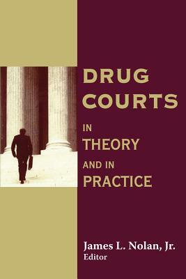 Drug Courts: In Theory and in Practice by Thomas L. Nolan