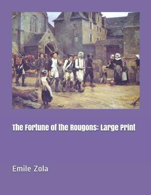 The Fortune of the Rougons: Large Print by Émile Zola