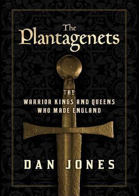 The Plantagenets: The Kings Who Made England by Dan Jones