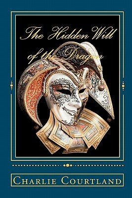 The Hidden Will of the Dragon by Charlie Courtland