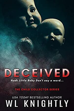 Deceived (The Child Collector Series Book 1) by W.L. Knightly