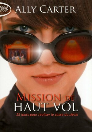 Mission de Haut Vol by Ally Carter