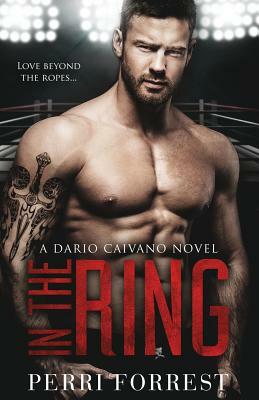In the Ring: A Dario Caivano Novel by Perri Forrest