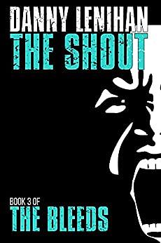 The Bleeds: The Shout by Danny Lenihan