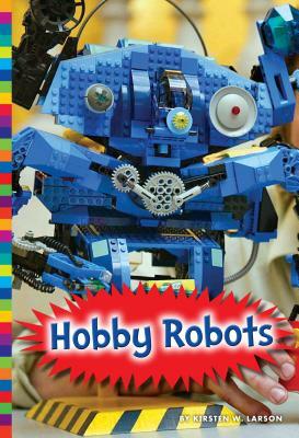 Hobby Robots by Kirsten W. Larson