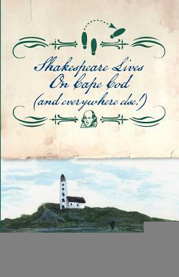 Shakespeare Lives on Cape Cod (and Everywhere Else!) by Bob Danzig