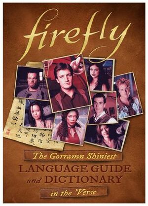 Firefly: The Gorramn Shiniest Language Guide and Dictionary in the 'Verse by Monica Valentinelli