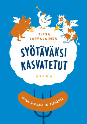 Syötäväksi kasvatetut by Elina Lappalainen