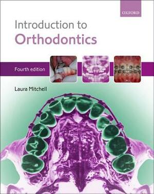 An Introduction to Orthodontics by Laura Mitchell