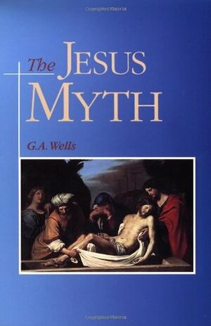 The Jesus Myth by George Albert Wells